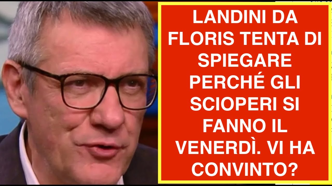 LANDINI DA FLORIS TENTA DI SPIEGARE PERCHÉ GLI SCIOPERI SI FANNO IL VENERDÌ. VI HA CONVINTO?