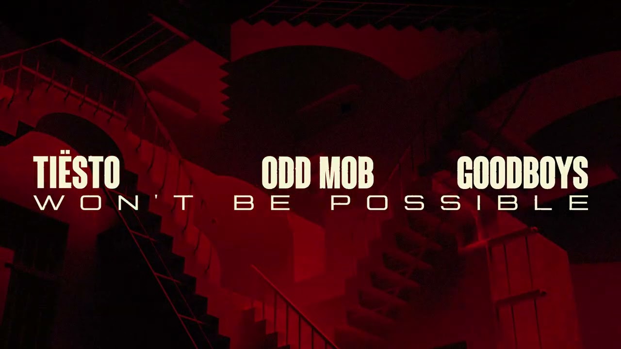 Tiësto, Odd Mob & Goodboys - Won't Be Possible
