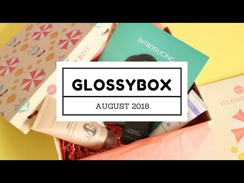 GLOSSYBOX Subscription Box Unboxing August 2018