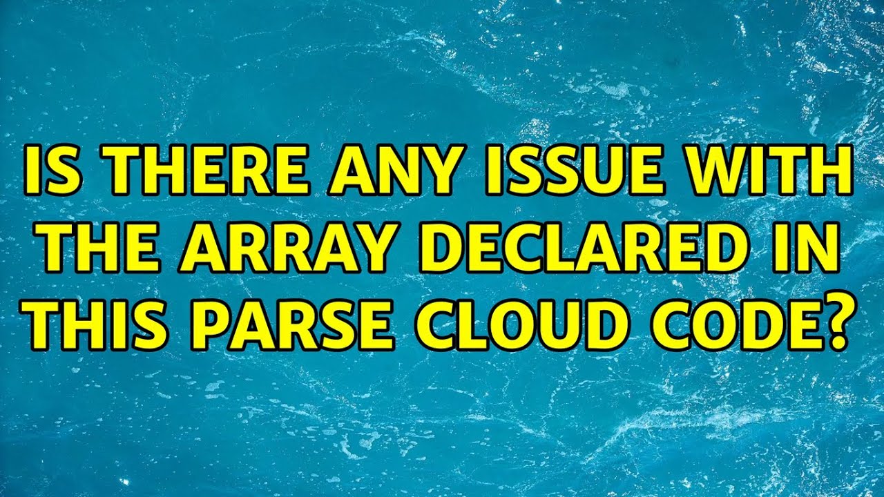 Is there any issue with the array declared in this Parse cloud code?