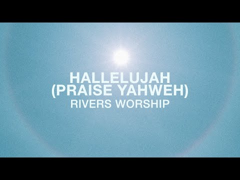 Hallelujah (Praise Yahweh) by Rivers Worship (Live)