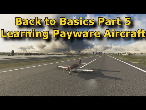 FS2020: Back to Basics With MSFS: Part 5 - Taking What We've Learned Over To a Payware Aircraft!