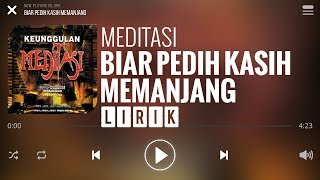 Download lagu Meditasi - Biar Pedih Kasih Memanjang [Lirik] mp3