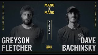 Mano A Mano 2022 - Round 1 - Men&#39;s: Greyson Fletcher vs. Dave Bachinsky
