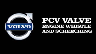 Volvo whistling, hissing, screech - PCV failure