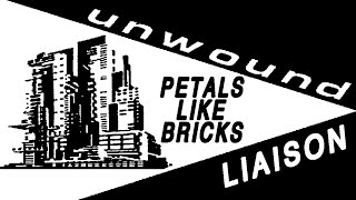 Petals Like Bricks - Unwound | Liaison Cover