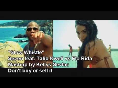 SLow Whistle (Flo Rida vs Seven feat. Talib Kweli)