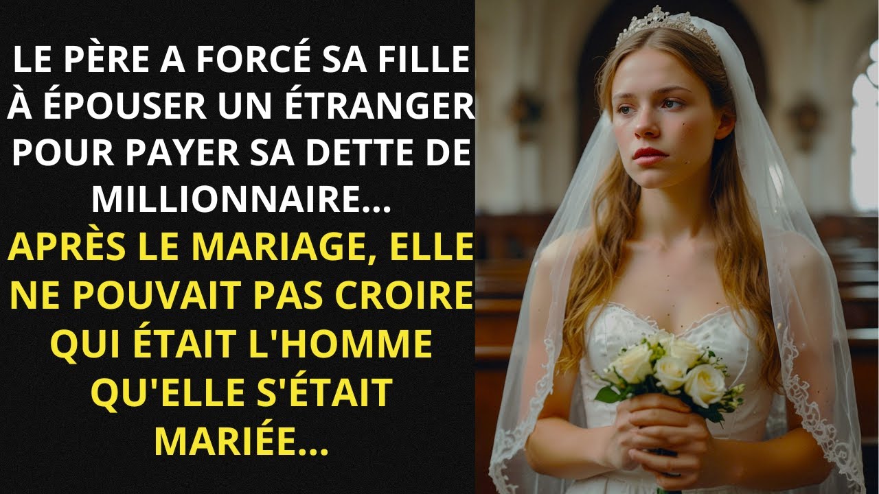 LE PÈRE A FORCÉ SA FILLE À ÉPOUSER UN ÉTRANGER POUR PAYER SA DETTE DE MILLIONNAIRE...
