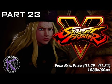 #SFV Beta Final Phase 1080p 60fps   Pt23