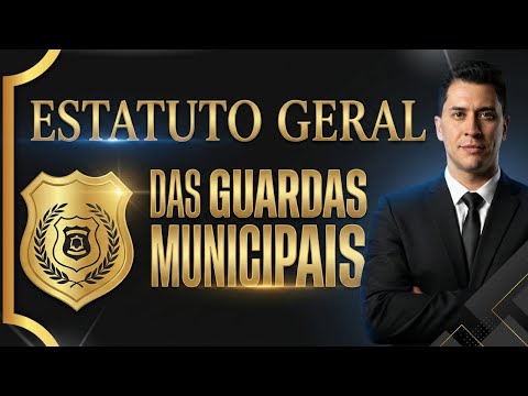GCM VALPARAÍSO DE GOIÁS  - AULA 2 ( PARTE 2 - FINAL) - (ESTATUTO GERAL DAS GUARDAS MUNICIPAIS).