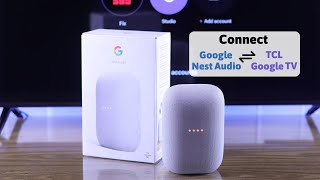 How to Connect Google Nest Audio to TCL Google TV!