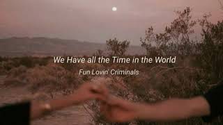 we have all the time in the world // fun lovin&#39; criminals lyrics