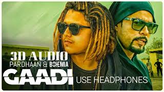 Gaadi Official 3D Audio : Bohemia, Pardhaan, Sukhe Muzical Doctorz | Latest Songs 2018