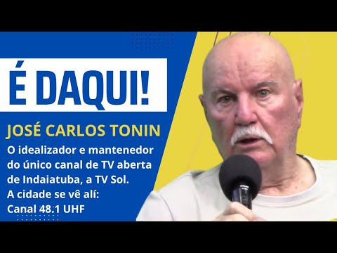 JOSÉ CARLOS TONIN E A TV SOL: A CIDADE SE VÊ AQUI!