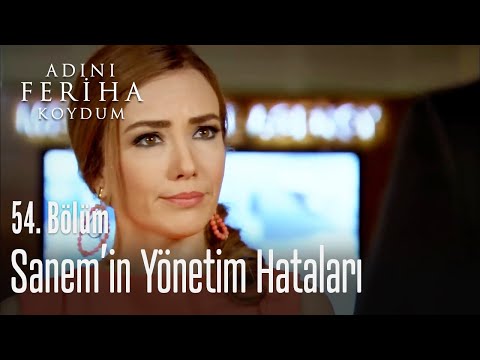 Sanem'in yönetim hataları - Adını Feriha Koydum 54. Bölüm