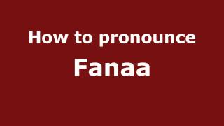 How to pronounce Fanaa