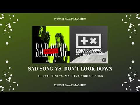Alesso x Martin Garrix, Usher - Sad Song x Don't Look Down (DEESH DAAF Mashup)