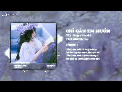 Chỉ Cần Em Muốn ↱ Speed Up↲ - NP.2 x Hngle / Nhạc Tiktok Remix 2024