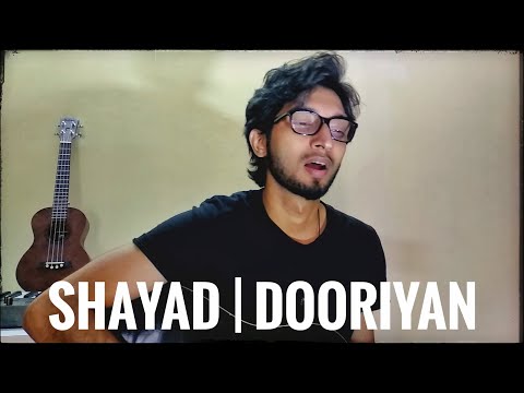 Shayad & Dooriyan - Zae Han Yasser Mashup Cover