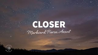 Download lagu Markvard, Pierse, Aexcit - Closer (Lyrics) mp3