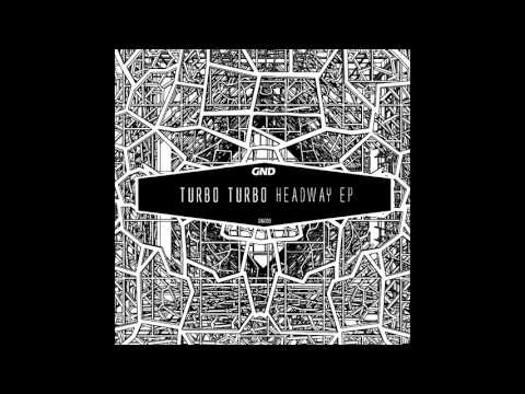 Turbo Turbo - Headway (Original Mix) [GND Records]