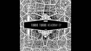 Turbo Turbo - Headway (Original Mix) [GND Records]
