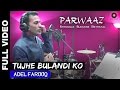 Parwaaz - Tujhe Bulandi Ko | Adel Farooq