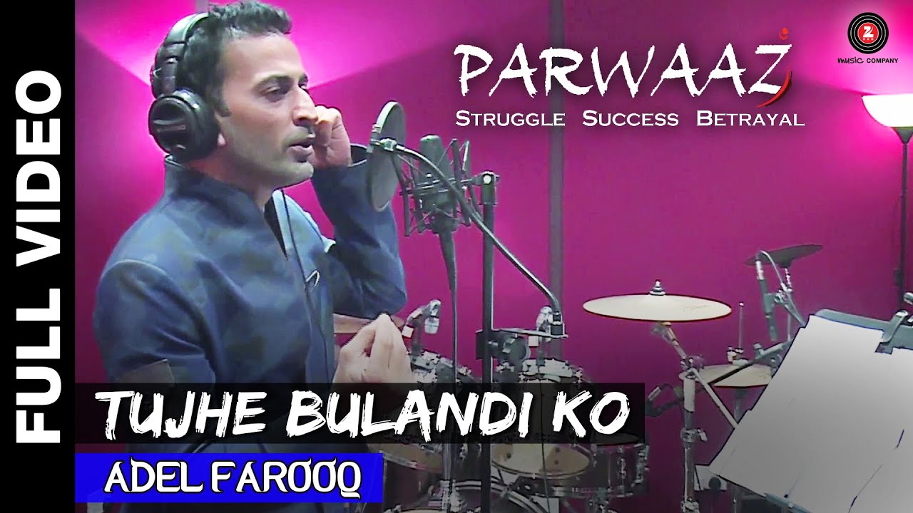 Tujhe Bulandi Ko Lyrics  | Parwaaz | Adel Farooq | Atif Ali