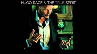 Hugo Race & The True Spirit - Bring Me Wine