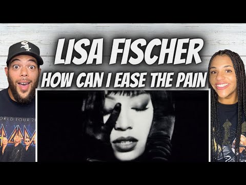 WE'RE SHOOK!| FIRST TIME HEARING Lisa Fischer -  How Can I Ease The Pain REACTION