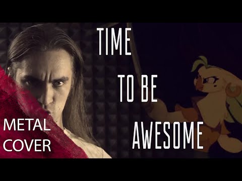 Time to be Awesome (Metal cover) [MLP: the Movie]