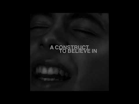 A Construct To Believe In (New Single)