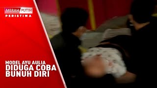 Download lagu Model Ayu Aulia Diduga Coba Bunuh Diri mp3