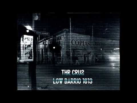 THR cru2 - Lo maleado no se quita ft Low Barrio 1613