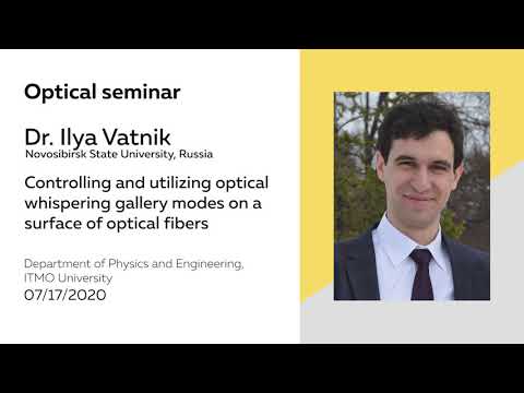 Controlling and utilizing whispering gallery modes on a surface of optical fibers | Dr. Ilya Vatnik