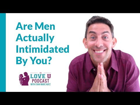 Are Men Actually Intimidated By You? | Evan Marc Katz
