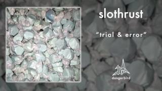 slothrust - &quot;Trial &amp; Error&quot; (Official Audio)