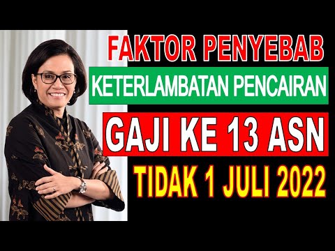 🔴FAKTOR PENYEBAB LAMBATNYA PENCAIRAN GAJI KE 13 ASN TIDAK DIBAYARKAN 1 JULI 2022