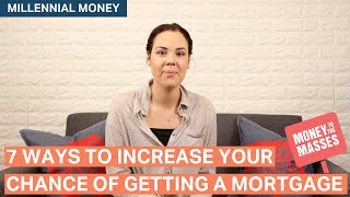 7 ways to increase your chances of getting a mortgage | Millennial Money