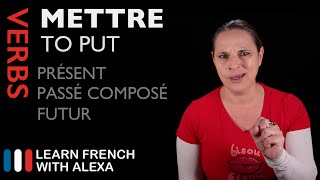 METTRE (TO PUT) Past, Present & Future (French verbs conjugated by Learn French With Alexa)