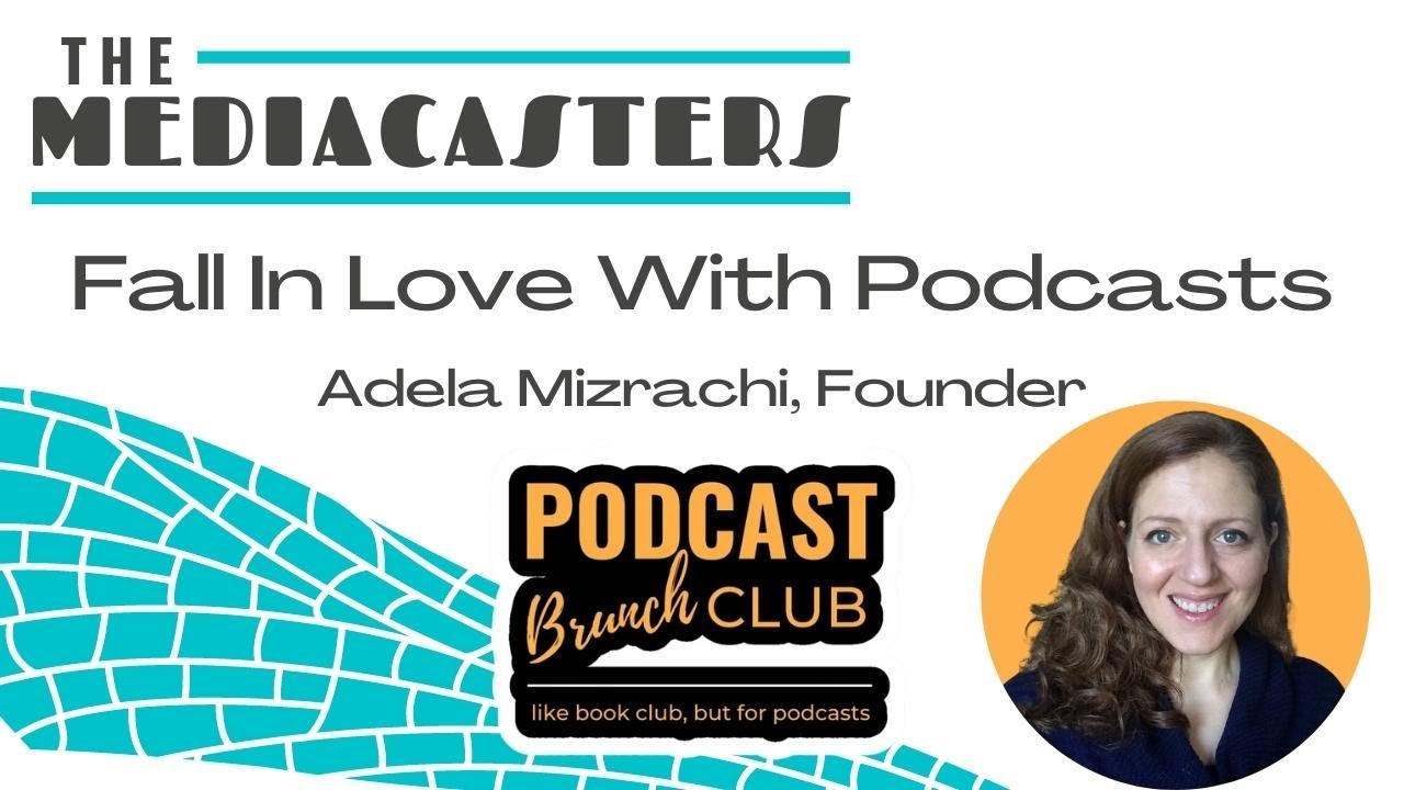 Fall In Love With Podcasts with Adela Mizrachi, Founder of Podcast Brunch Club