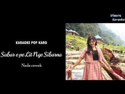 KARAOKE LAGU POP KARO  | SABAR EPE LIT NGE SIBARNA  | NADA CEWEK TERBARU DIMORA KARAOKE 2023