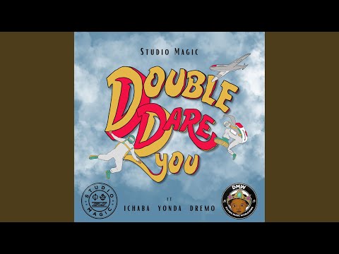 Double Dare You (feat. Ichaba, Dremo & Yonda)