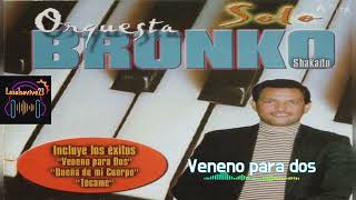 Veneno para dos-Orquesta Bronco.(Audio)