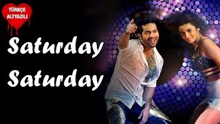 Saturday Saturday - Türkçe Altyazılı | Humpty Sharma Ki Dulhania