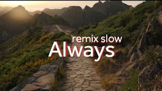 Download lagu dj remix slow terbaru - ALWAYS mp3