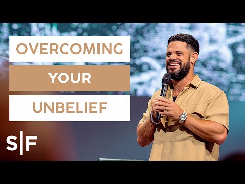 Overcoming Your Unbelief | Steven Furtick