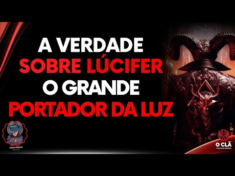 A Verdade Sobre Lúcifer O Grande Portador da Luz |O CLÃ