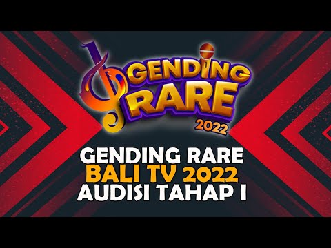 GENDING RARE BALI TV 2022 AUDISI TAHAP I