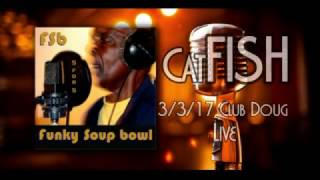 Catfish - Funky Soup Bowl live at Club Doug 3/3/17